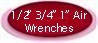 1/2" 3/4" 1" Air Wrenches