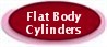 Flat Body Cylinders