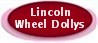 LINCOLN WHEEL DOLLYS