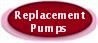 REPLACEMENT PUMPS